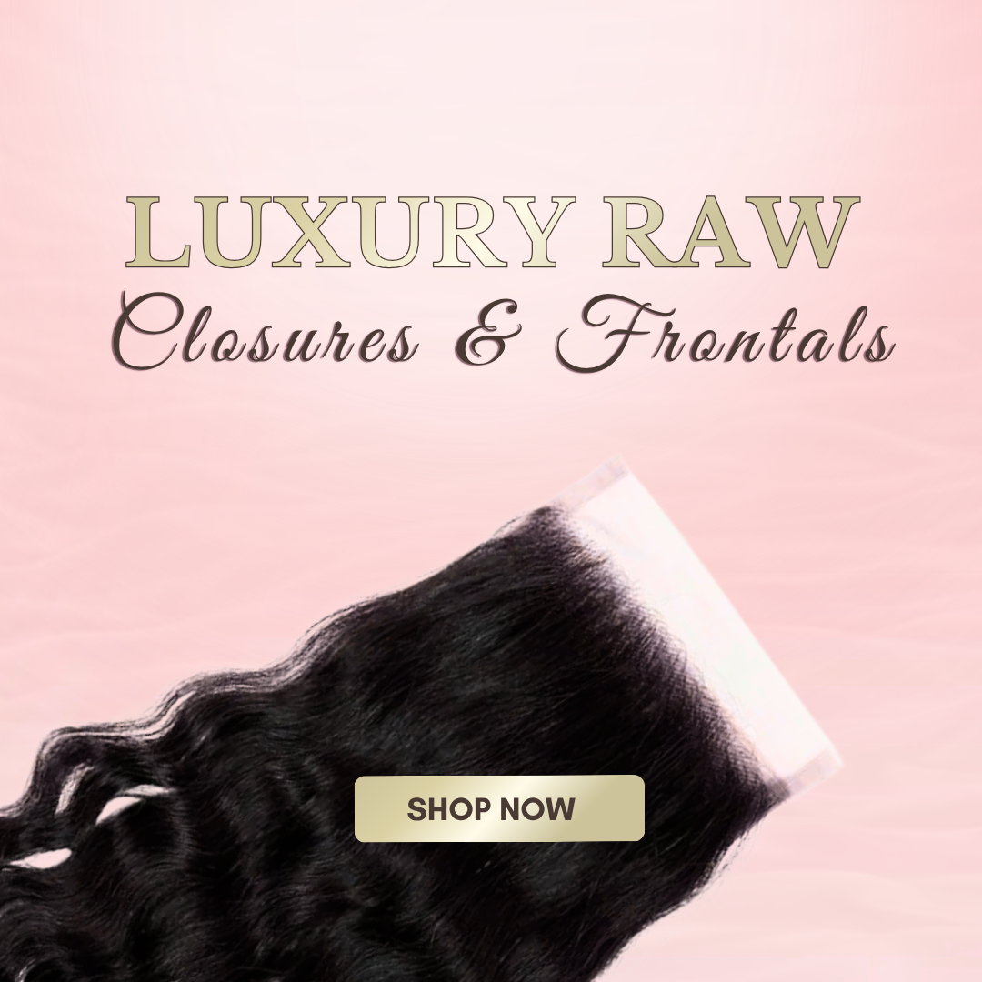 Luxury Raw Closures & Frontals